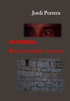 OR VERMELL. ENTRE LA MATÈRIA I LA MENT. | 9788461747986 | PORRERA, JORDI