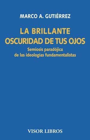 BRILLANTE OSCURIDAD DE TUS OJOS, LA | 9788498956801 | GUTIÉRREZ, MARCO ANGEL