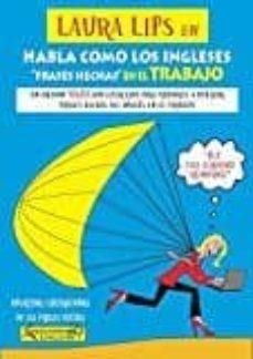 HABLA COMO LOS INGLESES "FRASES HECHAS" EN EL TRABAJO | 9788494535413 | LAURA LIPS