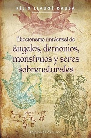 DICCIONARIO UNIVERSAL DE ÁNGELES, DEMONIOS, MONSTRUOS Y SERE | 9788497779418 | LLAUGÉ DAUSÁ, FELIX
