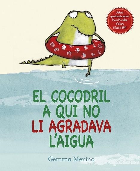 COCODRIL A QUI NO LI AGRADAVA L'AIGUA, EL | 9788416117307 | MERINO, GEMMA
