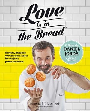LOVE IS IN THE BREAD | 9788426143945 | JORDÀ, DANIEL