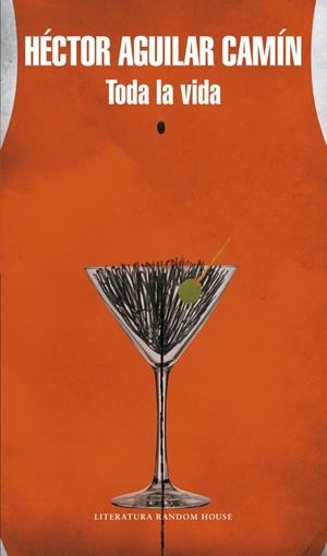 TODA LA VIDA | 9788439732273 | AGUILAR CAMIN, HECTOR