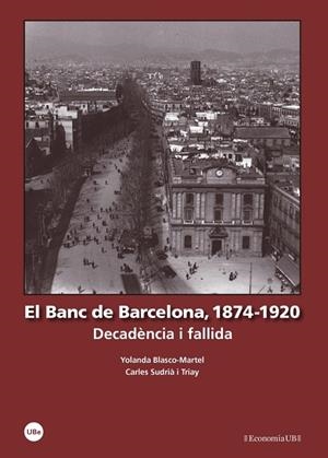 BANC DE BARCELONA, EL 1874-1920 | 9788447539772 | BLASCO MARTEL, YOLANDA/SUDRIÀ TRIAY, CARLES