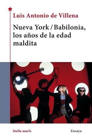 NUEVA YORK/BABILONIA, LOS AÑOS DE LA EDAD MALDITA | 9788416541720 | DE VILLENA, LUIS ANTONIO