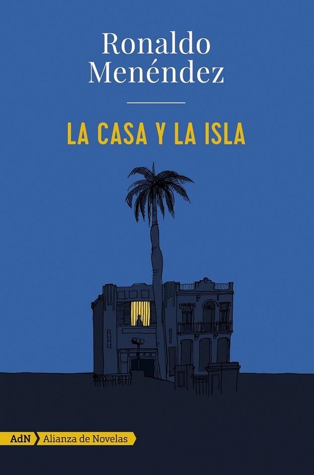CASA Y LA ISLA, LA | 9788491044727 | MENÉNDEZ, RONALDO