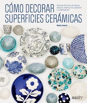 CÓMO DECORAR SUPERFICES CERÁMICAS | 9788425229541 | HATCH, MOLLY
