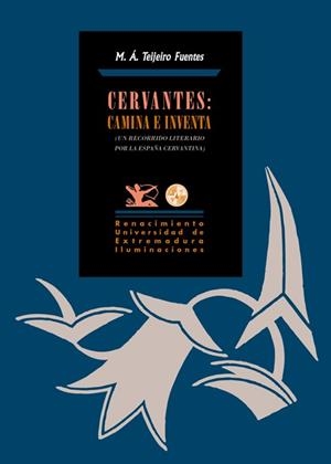 CERVANTES: CAMINA E INVENTA | 9788484728696 | TEIJEIRO FUENTES, MIGUEL ÁNGEL