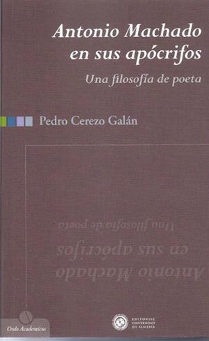 ANTONIO MACHADO EN SUS APÓCRIFOS. UNA FILOSOFÍA DE POETA | 9788482402277 | CEREZO GALÁN, PEDRO