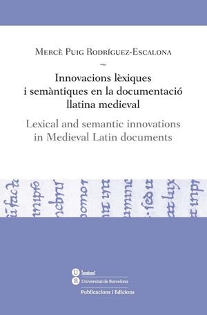 INNOVACIONS LÈXIQUES I SEMÀNTIQUES EN LA DOCUMENTACIÓ LLATIN | 9788447535866 | PUIG RODRÍGUEZ-ESCALONA, MERCÈ