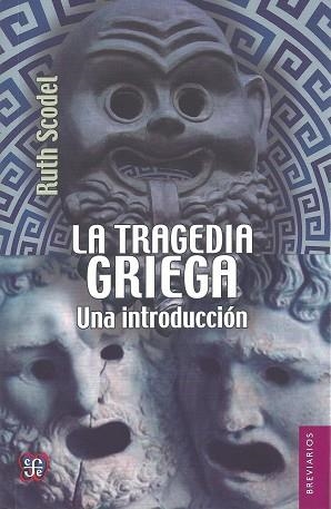 LA TRAGEDIA GRIEGA. UNA INTRODUCCIÓN | 9786071620156 | SCODEL