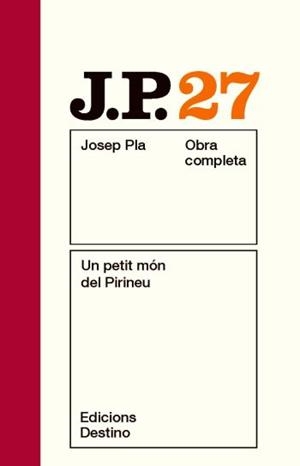 JOSEP PLA 27: UN PETIT MÓN DEL PIRINEU | 9788497101677 | PLA, JOSEP