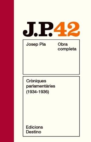 JOSEP PLA 42: CRÒNIQUES PARLAMENTÀRIES (1934-1936) | 9788497101820 | PLA, JOSEP