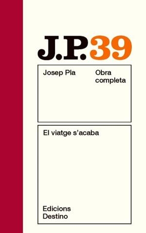 JOSEP PLA 39: EL VIATGE S'ACABA | 9788497101790 | PLA, JOSEP