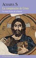 LA CONSPIRACION DE CRISTO | 9788477027195 | ACHARYA, S