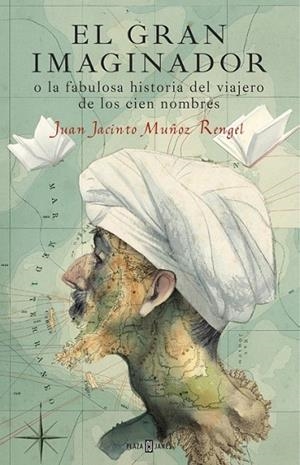 GRAN IMAGINADOR O LA FABULOSA HISTORIA D | 9788401017483 | MUÑOZ RENGEL, JUAN JACINTO