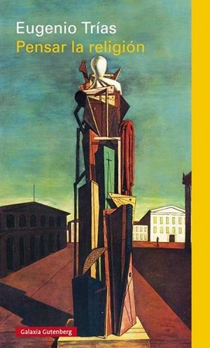 PENSAR LA RELIGION | 9788416252985 | TRÍAS, EUGENIO