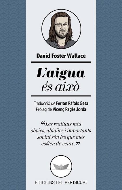 L'AIGUA ÉS AIXÒ | 9788494173745 | FOSTER WALLACE,DAVID