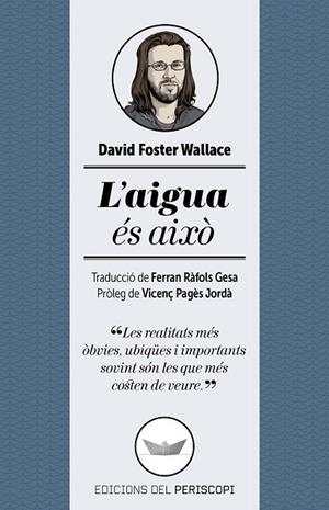 L'AIGUA ÉS AIXÒ | 9788494173745 | FOSTER WALLACE,DAVID