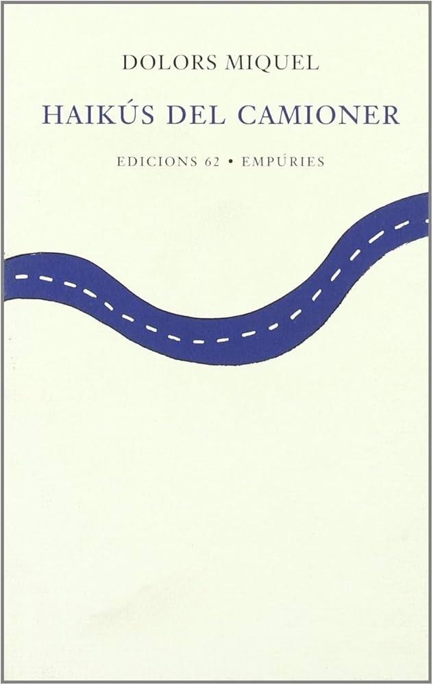 HAIKUS DEL CAMIONER | 9788475966731 | MIQUEL, DOLORS