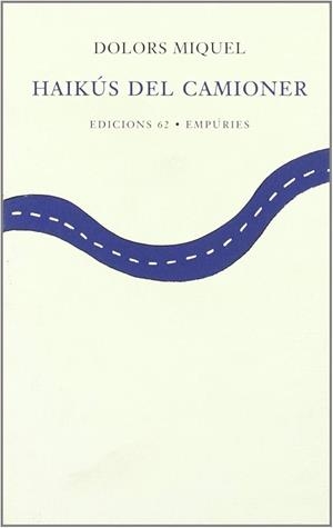 HAIKUS DEL CAMIONER | 9788475966731 | MIQUEL, DOLORS