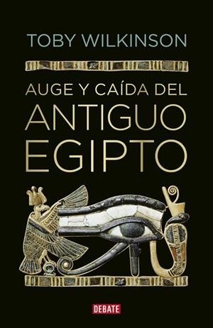 AUGE Y CAIDA DEL ANTIGUO EGIPTO | 9788499920177 | WILKINSON, TOBY