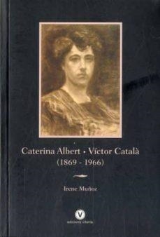 CATERINA ALBERT - VICTOR CATALA (1869 -1966) | 9788494383922 | MUÑOZ, IRENE