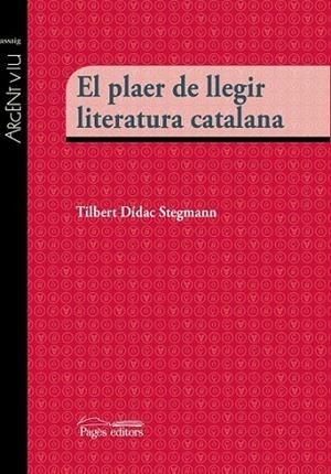 EL PLAER DE LLEGIR LITERATURA CATALANA | 9788499757483 | DÍDAC STEGMANN, TIBERT