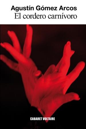 EL CORDERO CARNIVORO | 9788494218576 | GÓMEZ ARCOS, AGUSTÍN