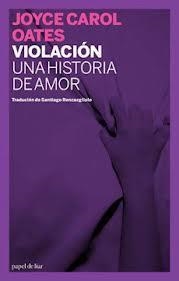 VIOLACION UNA HISTORIA DE AMOR | 9788493667887 | OATES, JOYCE CAROL