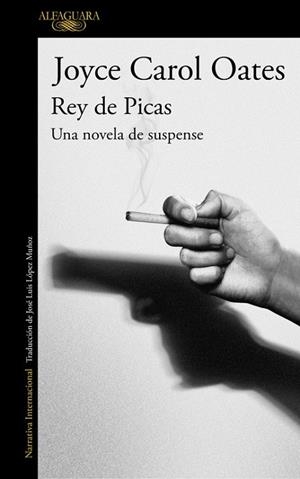 REY DE PICAS. UNA NOVELA DE SUSPENSE | 9788420420912 | OATES, JOYCE CAROL