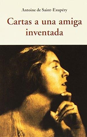 CARTAS A UNA AMIGA INVENTADA | 9788497168786 | DE SAINT-EXUPERY, ANTOINE