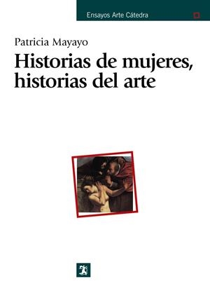 HISTORIA DE MUJERES, HISTORIAS DEL ARTE | 9788437620640 | MAYAYO, PATRICIA