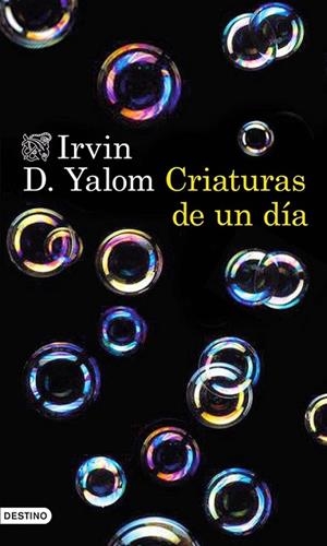 CRIATURAS DE UN DIA | 9788423349296 | YALOM, IRVIN D.