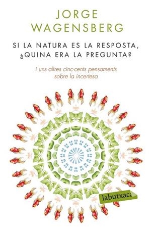 SI LA NATURA ÉS LA REPOSTA ¿QUINA ERA LA PREGUNTA? | 9788490660874 | WAGENSBERG