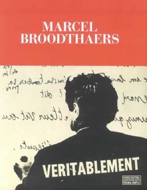 MARCEL BROODTHAERS. VERITABLEMENT | 9788480265348 | H.D.BUCHLOH, BENJAMÍN/CHAFFEE, CATHLEEN/CHEVRIER, JEAN-FRANÇOIS/CONATY, KIM/DUVE, THIERRY DE/GARCÍA,