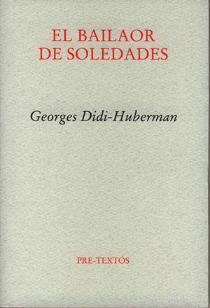 EL BAILADOR DE SOLEDADES | 9788481919219 | DIDI-HUBERMAN