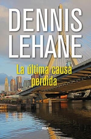 ÚLTIMA CAUSA PERDIDA, LA | 9788490567968 | LEHANE , DENNIS