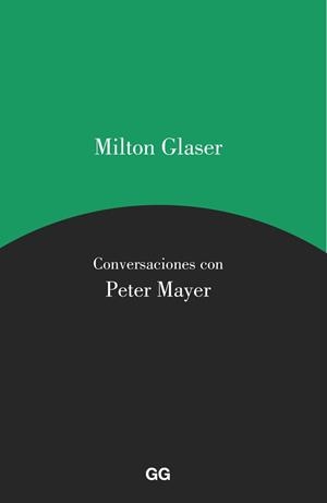 MILTON GLASER. CONVERSACIONES CON PETER MAYER | 9788425229589 | GLASER, MILTON/MAYER, PETER