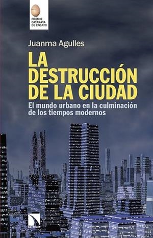 DESTRUCCIÓN DE LA CIUDAD, LA | 9788490972540 | AGULLES MARTOS, JUAN MANUEL