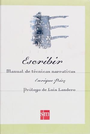 ESCRIBIR: MANUAL DE TECNICAS NARRATIVAS | 9788434868854 | PAEZ, ENRIQUE