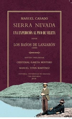 SIERRA NEVADA. UNA EXPEDICIÓN AL PICO DEL VELETA DESDE LOS BAÑOS DE LANJARÓN (18 | 9788433860064 | CASADO SÁNCHEZ DE CASTILLA, MANUEL