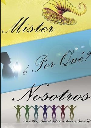 MISTER ¿POR QUÉ? NOSOTROS | 9788415833505 | JIMÉNEZ ARANA, ARMANDO RAMIRO