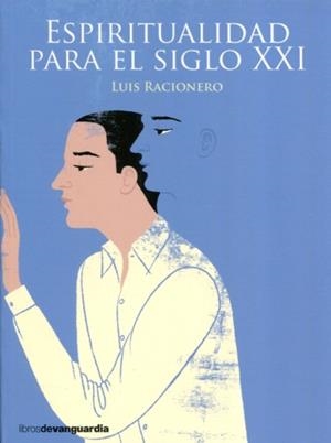 ESPIRITUALIDAD PARA EL SIGLO XXI | 9788416372331 | RACIONERO, LUIS