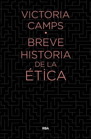 BREVE HISTORIA DE LA ETICA | 9788490567890 | CAMPS CERVERA, VICTORIA