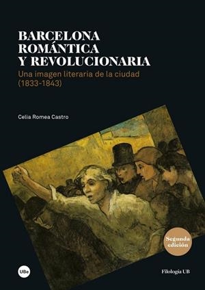 BARCELONA ROMÁNTICA Y REVOLUCIONARIA. UNA IMAGEN LITERARIA DE LA CIUDAD (1833-18 | 9788447540044 | ROMEA CASTRO, CELIA