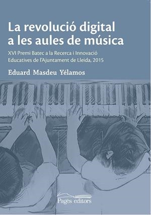 LA REVOLUCIÓ DIGITAL A LES AULES DE MÚSICA | 9788499758305 | MASDEU YÉLAMOS, EDUARD