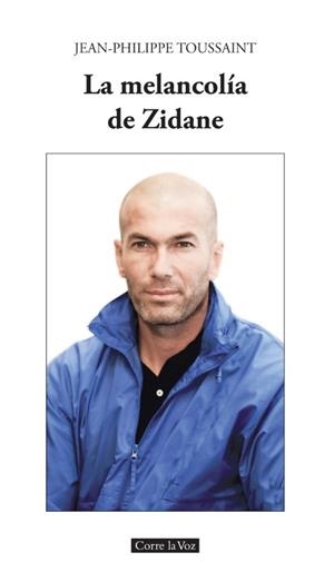 MELANCOLÍA DE ZIDANE, LA | 9788494487453 | TOUSSAINT, JEAN-PHILIPPE