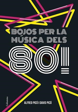 BOJOS PER LA MÚSICA DELS 80! | 9788466422291 | PICÓ SENTELLES, ALFRED /PICÓ SENTELLES, DAVID 