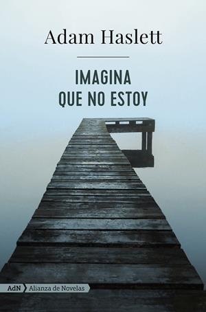 IMAGINA QUE NO ESTOY (ADN) | 9788491046974 | HASLETT, ADAM